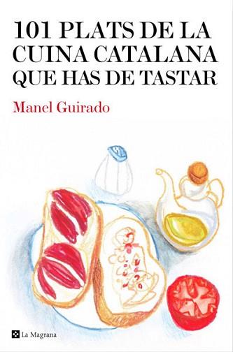 101 PLATS DE LA CUINA CATALANA QUE HAS DE TASTAR | 9788482646008 | GUIRADO, MANEL | Llibreria L'Illa - Llibreria Online de Mollet - Comprar llibres online