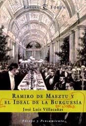 RAMIRO DE MAEZTU Y EL IDEAL DE LA BURGUESIA EN ESPAÑA | 9788423997541 | VILLACAÑAS, JOSE LUIS