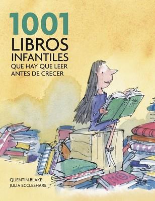1001 LIBROS INFANTILES QUE HAY QUE LEER ANTES DE CRECER | 9788425344190 | BLAKE, QUENTIN : ECCLESHARE, JULIA | Llibreria L'Illa - Llibreria Online de Mollet - Comprar llibres online