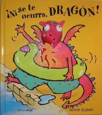 NI SE TE OCURRA DRAGÓN! | 9788408070382 | KLUBER, ANNIE | Llibreria L'Illa - Llibreria Online de Mollet - Comprar llibres online