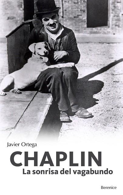 CHAPLIN. LA SONRISA DEL VAGABUNDO | 9788496756588 | ORTEGA, JAVIER