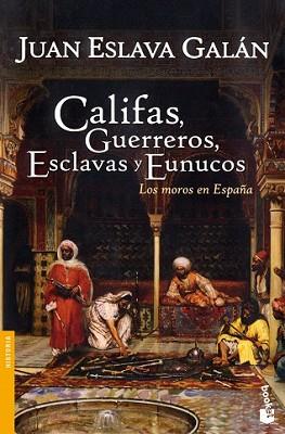 CALIFAS GUERREROS ESCLAVAS Y EUNUCOS | 9788467032147 | ESLAVA GALÁN, JUAN