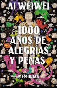 1000 AÑOS DE ALEGRÍAS Y PENAS | 9788418056994 | WEIWEI, AI | Llibreria L'Illa - Llibreria Online de Mollet - Comprar llibres online