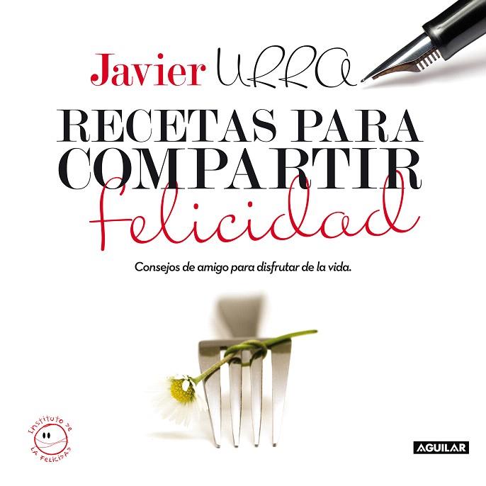 RECETAS PARA COMPARTIR FELICIDAD | 9788403100695 | URRA, JAVIER | Llibreria L'Illa - Llibreria Online de Mollet - Comprar llibres online