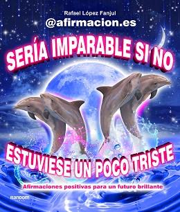 SERÍA IMPARABLE SI NO ESTUVIESE UN POCO TRISTE | 9788419441003 | LÓPEZ FANJUL, RAFAEL