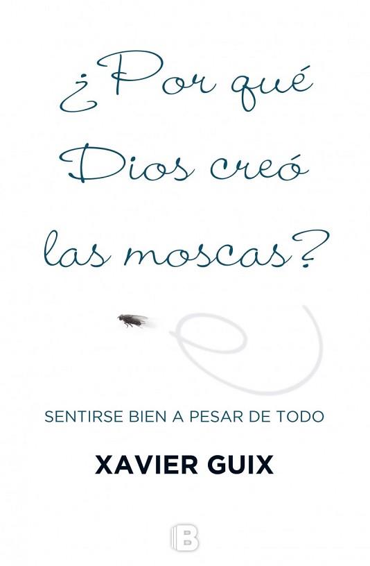 POR QUÉ DIOS CREÓ LAS MOSCAS? | 9788466659147 | GUIX, XAVIER | Llibreria L'Illa - Llibreria Online de Mollet - Comprar llibres online