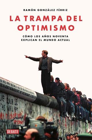 TRAMPA DEL OPTIMISMO, LA | 9788417636821 | GONZÁLEZ FÉRRIZ, RAMÓN