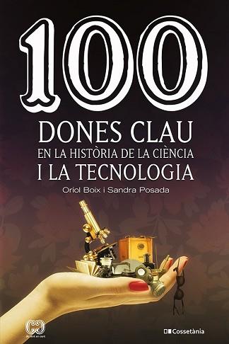 100 DONES CLAU EN LA HISTÒRIA DE LA CIÈNCIA I LA TECNOLOGIA | 9788413561745 | POSADA SALAZAR, SANDRA/BOIX ARAGONÈS, ORIOL | Llibreria L'Illa - Llibreria Online de Mollet - Comprar llibres online