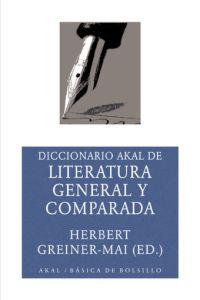 DICCINARIO AKAL DE LITERATURA GENERAL Y COMPARADA | 9788446018636 | GREINER-MAI, HERBERT (ED) | Llibreria L'Illa - Llibreria Online de Mollet - Comprar llibres online