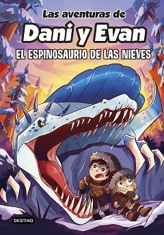 AVENTURAS DE DANI Y EVAN 9. EL ESPINOSAURIO DE LAS NIEVES | 9788408282518 | LAS AVENTURAS DE DANI Y EVAN | Llibreria L'Illa - Llibreria Online de Mollet - Comprar llibres online