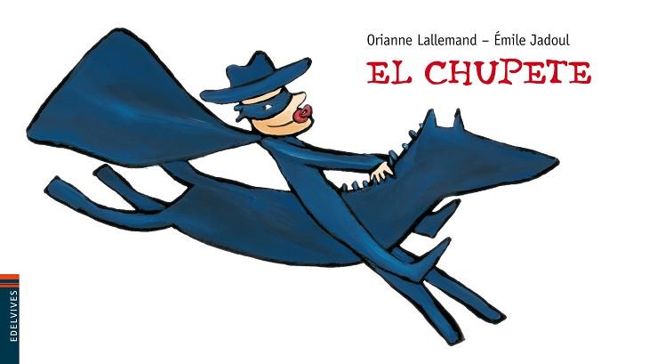 CHUPETE, EL | 9788426377722 | LALLEMAND, ORIANNE / EMILE JADOUL | Llibreria L'Illa - Llibreria Online de Mollet - Comprar llibres online
