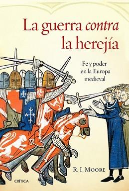 GUERRA CONTRA LA HEREJÍA, LA | 9788498926941 | MOORE, R.I.