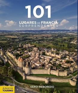 101 LUGARES DE FRANCIA SORPRENDENTES | 9788491583639 | REBOREDO MANZANARES, SERGI | Llibreria L'Illa - Llibreria Online de Mollet - Comprar llibres online