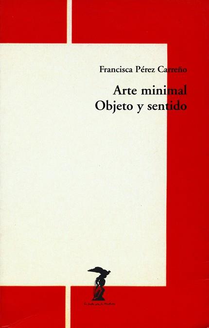 ARTE MINIMAL. OBJETO Y SENTIDO | 9788477746270 | PEREZ CARREÑO, FRANCISCA