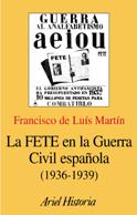 FETE EN LA GUERRA CIVIL ESPAÑOLA (1936-1939), LA | 9788434466715 | MARTIN, FRANCISCO DE LUIS | Llibreria L'Illa - Llibreria Online de Mollet - Comprar llibres online