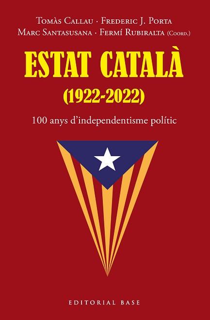 ESTAT CATALÀ (1922-2022). 100 ANYS D’INDEPENDENTISME POLÍTIC | 9788419007216 | TOMÀS, CALLAU/PORTA, FREDERIC J./SANTASUSANA, MARC/RUBIRALTA, FERMÍ | Llibreria L'Illa - Llibreria Online de Mollet - Comprar llibres online