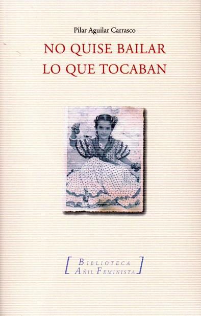 NO QUISE BAILAR LO QUE TOCABAN | 9788494112089 | AGUILAR CARRASCO,PILAR | Llibreria L'Illa - Llibreria Online de Mollet - Comprar llibres online