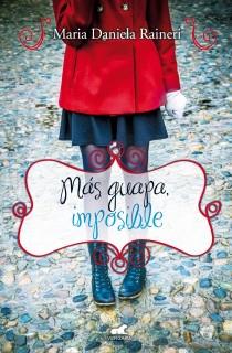 MÁS GUAPA IMPOSIBLE | 9788415420491 | RAINERI, MARIA DANIELA | Llibreria L'Illa - Llibreria Online de Mollet - Comprar llibres online