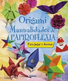 ORIGAMI. MANUALIDADES DE PAPIROFLEXIA | 9788467716887 | SUSAETA, EQUIPO | Llibreria L'Illa - Llibreria Online de Mollet - Comprar llibres online