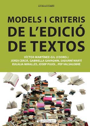 MODELS I CRITERIS DE L'EDICIÓ DE TEXTOS | 9788490299593 | MARTÍNEZ-GIL, VÍCTOR/CERDÀ SUBIRACHS, JORDI/GAVAGNIN, GABRIELLA/MARTÍ CASTELLÀ, SADURNÍ/MIRALLES JOR | Llibreria L'Illa - Llibreria Online de Mollet - Comprar llibres online