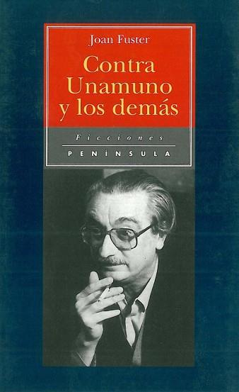 CONTRA UNAMUNO Y LOS DEMAS | 9788483071359 | FUSTER, JOAN | Llibreria L'Illa - Llibreria Online de Mollet - Comprar llibres online