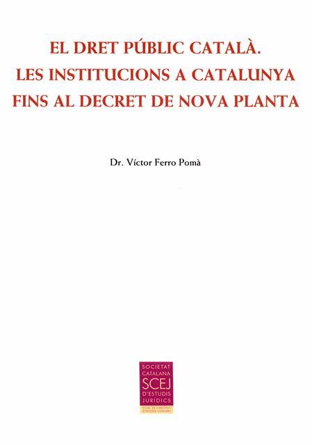 DRET PÚBLIC CATALÀ. LES INSTITUCIONS A CATALUNYA FINS AL DECRET DE NOVA PLANT | 9788499652863 | FERRO POMÀ, VÍCTOR