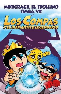COMPAS Y EL DIAMANTITO LEGENDARIO, LOS | 9788427044715 | EL TROLLINO/TIMBA VK/MIKECRACK