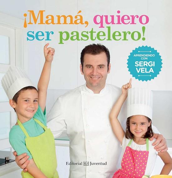 MAMÁ QUIERO SER PASTELERO! | 9788426142214 | VELA CÁRDENAS, SERGI