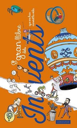 GRAN LLIBRE DELS INVENTS QUE ENS HAN CANVIAT LA VIDA, EL | 9788416368013 | LAROUSSE EDITORIAL | Llibreria L'Illa - Llibreria Online de Mollet - Comprar llibres online