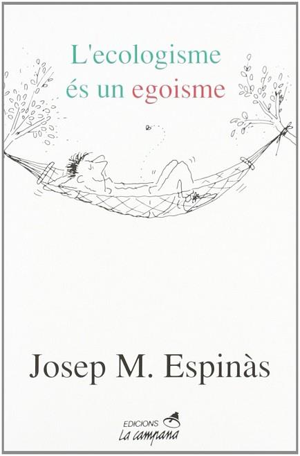 ECOLOGISME ES UN EGOISME, L` | 9788486491932 | JOSEP Mª ESPINAS | Llibreria L'Illa - Llibreria Online de Mollet - Comprar llibres online