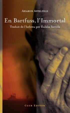 EN BARTFUSS L'IMMORTAL | 9788473291477 | APPELFED, AHARON | Llibreria L'Illa - Llibreria Online de Mollet - Comprar llibres online