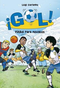 GOL 18. FÚTBOL PARA NOVATOS | 9788484419914 | GARLANDO, LUIGI | Llibreria L'Illa - Llibreria Online de Mollet - Comprar llibres online