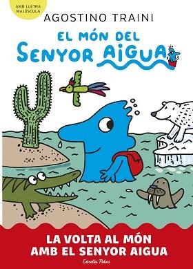 MÓN DEL SENYOR AIGUA 3. LA VOLTA AL MÓN AMB EL SENYOR AIGUA | 9788413899060 | TRAINI, AGOSTINO | Llibreria L'Illa - Llibreria Online de Mollet - Comprar llibres online