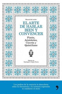 ARTE DE HABLAR BIEN Y CONVENCER, EL3 | 9788484608776 | LOPEZ NAVIA, SANTIAGO A.