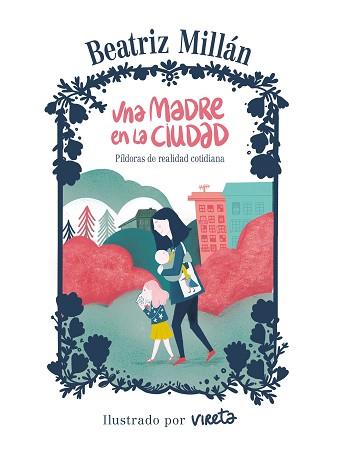 MADRE EN LA CIUDAD, UNA | 9788416890682 | MILLÁN, BEATRIZ/VIRETA | Llibreria L'Illa - Llibreria Online de Mollet - Comprar llibres online