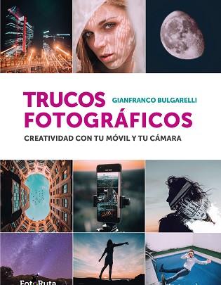 TRUCOS FOTOGRÁFICOS | 9788412767919 | BULGARELLI, GIANFRANCO | Llibreria L'Illa - Llibreria Online de Mollet - Comprar llibres online