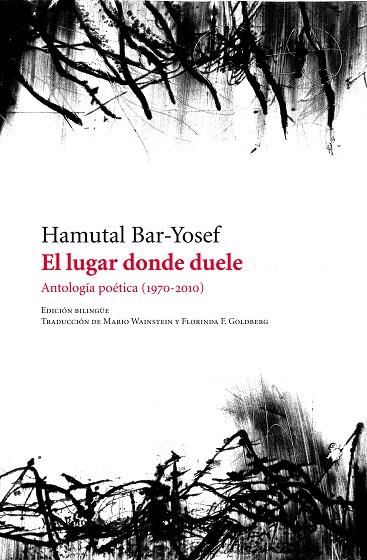 LUGAR DONDE DUELE. ANTOLOGÍA POÉTICA (1970-2010), EL | 9788415168836 | BAR-YOSEF, HAMUTAL | Llibreria L'Illa - Llibreria Online de Mollet - Comprar llibres online