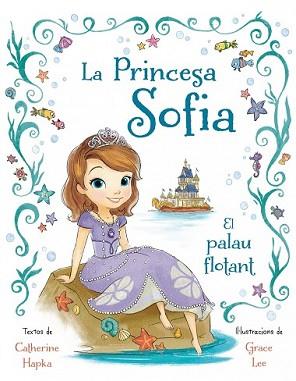 PRINCESA SOFIA. EL PALAU FLOTANT, LA | 9788490575024 | DIVERSOS AUTORS | Llibreria L'Illa - Llibreria Online de Mollet - Comprar llibres online