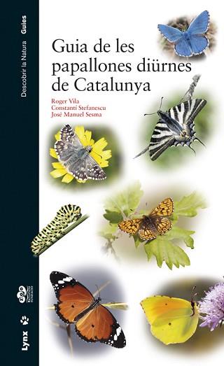 GUIA DE LES PAPALLONES DIÜRNES DE CATALUNYA | 9788416728060 | VILA, ROGER VILA/STEFANESCU, CONSTANTÍ/SESMA, JOSÉ MANUEL | Llibreria L'Illa - Llibreria Online de Mollet - Comprar llibres online