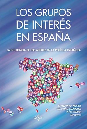 GRUPOS DE INTERÉS EN ESPAÑA, LOS | 9788430968916 | MOLINS LÓPEZ-RODÓ, JOAQUÍN Mª/MUÑOZ MÁRQUEZ, LUZ/MEDINA IBORRA, IVÁN/AGUILAR FERNÁNDEZ, SUSANA/BOUZA