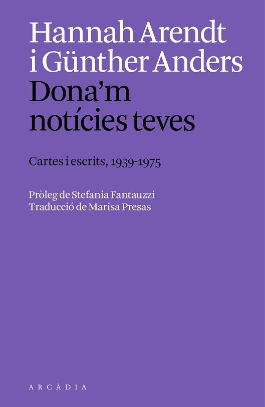 DONA'M NOTÍCIES TEVES | 9788412999754 | ARENDT, HANNAH/ANDERS, GÜNTHER | Llibreria L'Illa - Llibreria Online de Mollet - Comprar llibres online
