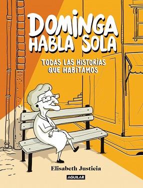 DOMINGA HABLA SOLA - TODAS LAS HISTORIAS QUE HABITAMOS | 9788403526471 | JUSTICIA, ELISABETH | Llibreria L'Illa - Llibreria Online de Mollet - Comprar llibres online