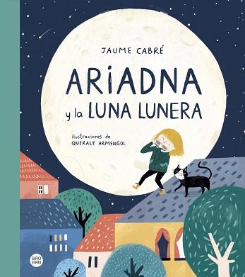 ARIADNA Y LA LUNA LUNERA | 9788408230984 | JAUME CABRÉ/QUERALT ARMENGOL | Llibreria L'Illa - Llibreria Online de Mollet - Comprar llibres online