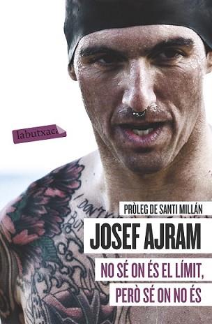 NO SÉ ON ÉS EL LÍMIT PERÒ SÉ ON NO ÉS | 9788499308944 | AJRAM, JOSEP | Llibreria L'Illa - Llibreria Online de Mollet - Comprar llibres online