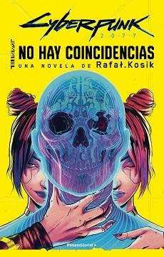 CYBERPUNK 2077 NO HAY COINCIDENCIAS | 9788419743442 | KOSIK, RAFAL | Llibreria L'Illa - Llibreria Online de Mollet - Comprar llibres online