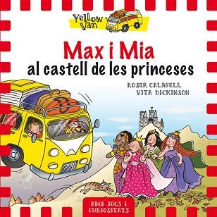 YELLOW VAN 8. MAX I MIA AL CASTELL DE LES PRINCESES | 9788424659813 | DICKINSON, VITA | Llibreria L'Illa - Llibreria Online de Mollet - Comprar llibres online