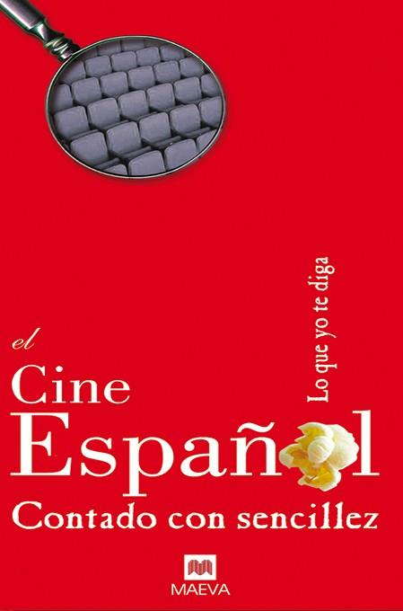 CINE ESPAÑOL CONTADO CON SENCILLEZ, EL | 9788496748231 | VV.AA.