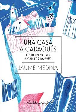 CASA A CADAQUÉS, UNA | 9788412212389 | MEDINA CASANOVAS, JAUME | Llibreria L'Illa - Llibreria Online de Mollet - Comprar llibres online