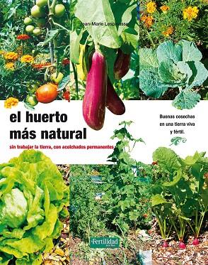 HUERTO MAS NATURAL, EL | 9788493828950 | LESPINASSE, JEAN-MARIE | Llibreria L'Illa - Llibreria Online de Mollet - Comprar llibres online