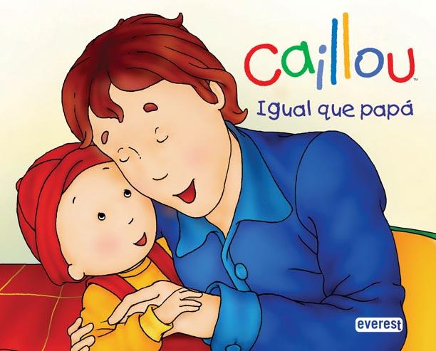 CAILLOU IGUAL QUE PAPA | 9788444162683 | CHOUETTE PUBLISHING/CHRISTINE L'HEUREUX